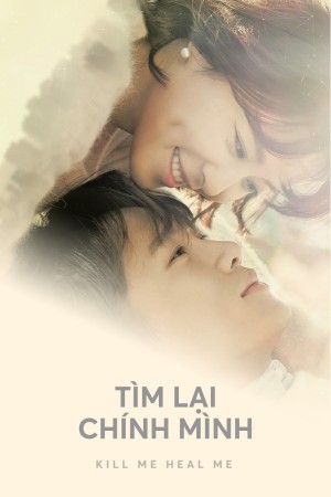 Tìm Lại Chính Mình Kill Me, Heal Me