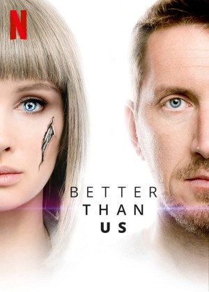Tốt hơn con người Better Than Us