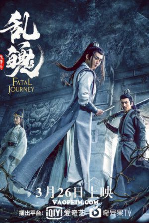 Trần Tình Lệnh Chi Loạn Phách The Untamed: Fatal Journey
