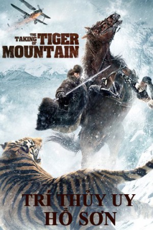 Trí Thủy Uy Hổ Sơn The Taking of Tiger Moutain