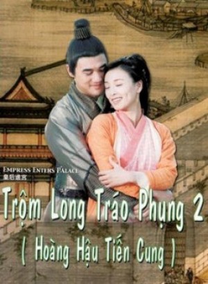 Trộm Long Tráo Phụng 2 Empress Enters Place