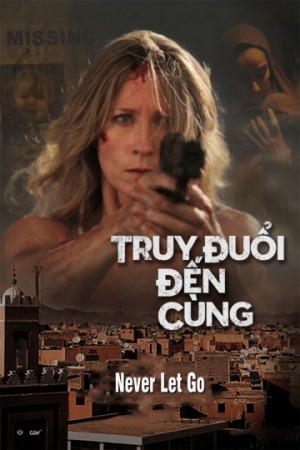 Truy Đuổi Đến Cùng Never Let Go