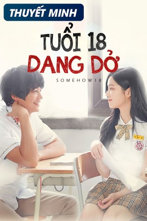 Tuổi 18 Dang Dở Somehow 18