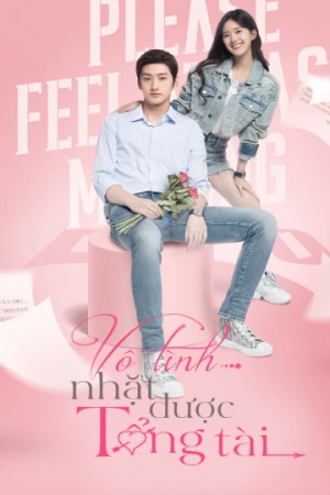 Vô Tình Nhặt Được Tổng Tài Please Feel at Ease Mr. Ling (Phát Song Song)