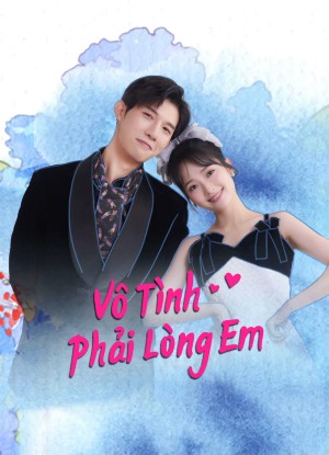 Vô Tình Phải Lòng Em Have A Crush On You