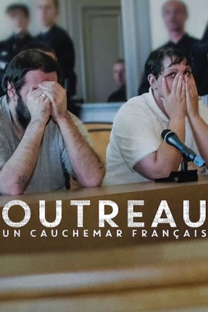 Vụ án Outreau: Cơn ác mộng nước Pháp The Outreau Case: A French Nightmare