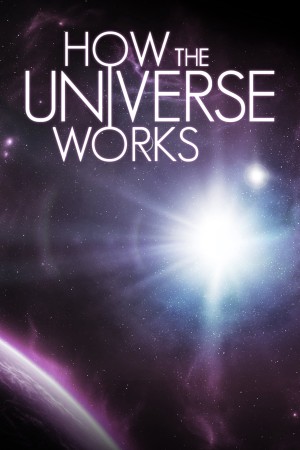 Vũ trụ hoạt động như thế nào (Phần 8) How the Universe Works (Season 8)