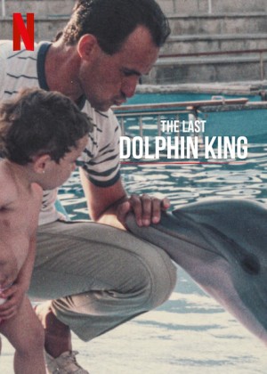 Vua cá heo cuối cùng The Last Dolphin King
