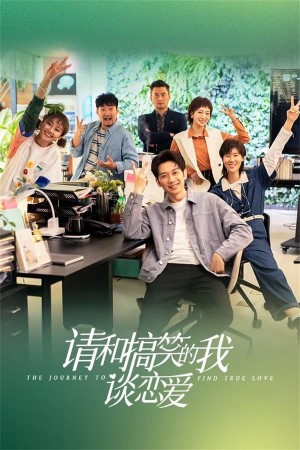 Xin Hãy Yêu Đương Với Kẻ Hài Hước Như Tôi The Journey to Find True Love