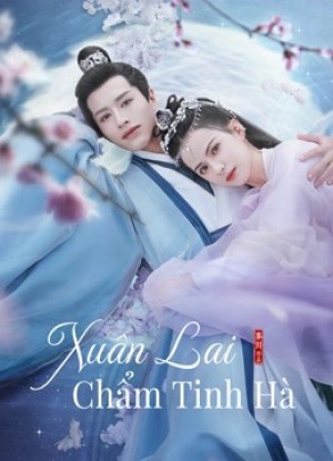 Xuân Lai Chẩm Tinh Hà Cry Me A River of Stars